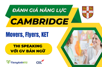 TiengAnhK12 phối hợp với CEC tổ chức ĐGNL Cambridge miễn phí và cơ hội thi Speaking với Giáo viên bản ngữ